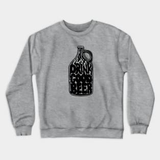 Drink Good Beer Crewneck Sweatshirt